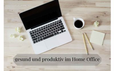 Gesund und produktiv im Home Office / Remote arbeiten!