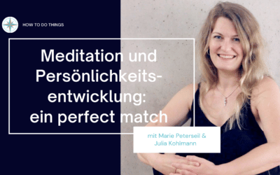 Wie Meditation deine Persönlichkeitsentwicklung unterstützt